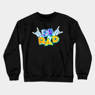 Be Rad Crewneck Sweatshirt